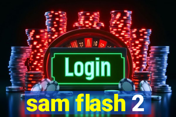 sam flash 2